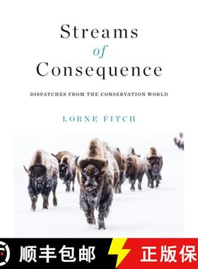 【3-4周达】Streams of Consequence : Dispatches from the Conservation World [9781771606691]