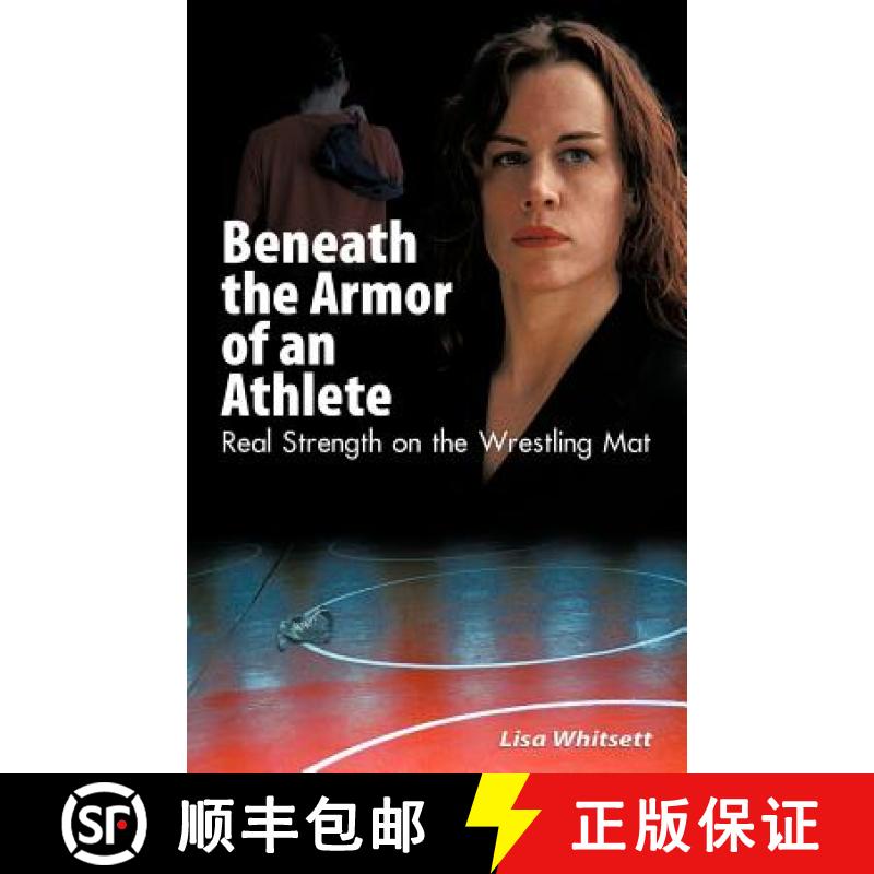 【3-4周达】Beneath the Armor of an Athlete: Real Strength on the Wrestling Mat [9781930546639]