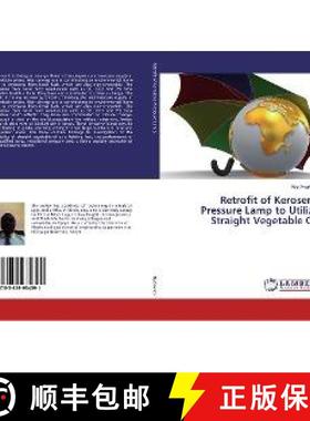 预订 Retrofit of Kerosene Pressure Lamp to Utilize Straight Vegetable Oil [9783659934391]