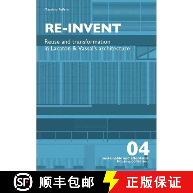 Re-Invent: Reuse and Transformation in Lacaton & Vassal's Architecture [9788899854171]