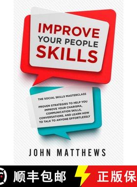 预订 Improve Your People Skills: The Social Skills Masterclass: Proven Strategies to Help You Improve... [9789814950152]