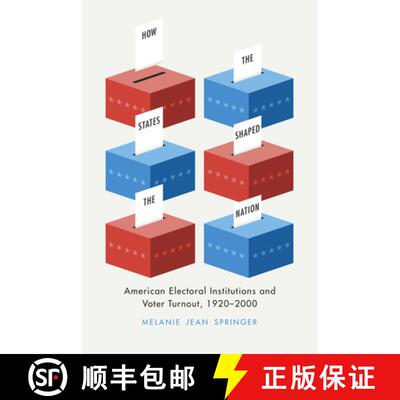 【3-4周达】How the States Shaped the Nation – American Electoral Institutions and Voter Turnout, 192... [9780226114217]