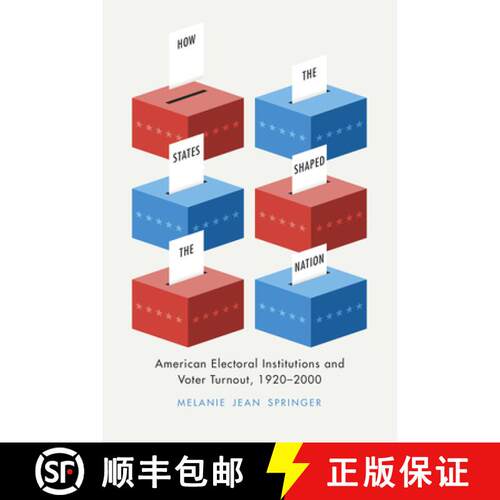 【3-4周达】How the States Shaped the Nation – American Electoral Institutions and Voter Turnout, 192... [9780226114217]