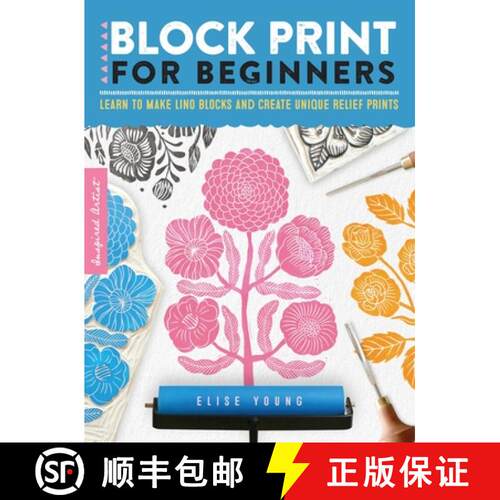 【3-4周达】Inspired Artist: Block Print for Beginners: Learn to Make Lino Blocks and Create Unique Re... [9781633228887]