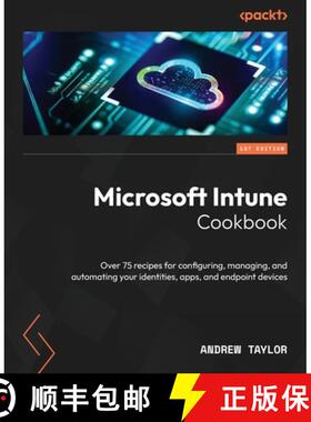 预订 Microsoft Intune Cookbook: Over 75 recipes for configuring, managing, and automating your identi... [9781805126546]