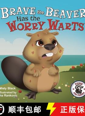 【3-4周达】Brave the Beaver Has the Worry Warts: Anxiety and Stress Management Made Simple for Childr... [9781951292218]