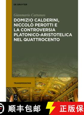 【3-4周达】Domizio Calderini, Niccolò Perotti e la controversia platonico-aristotelica nel Quattrocento [9783110637168]