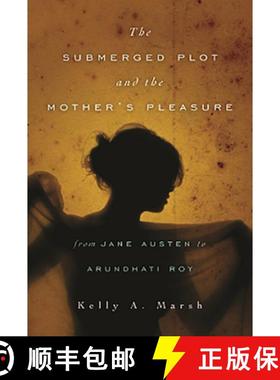 【3-4周达】The Submerged Plot and the Mother's Pleasure from Jane Austen to Arundhati Roy [9780814252611]