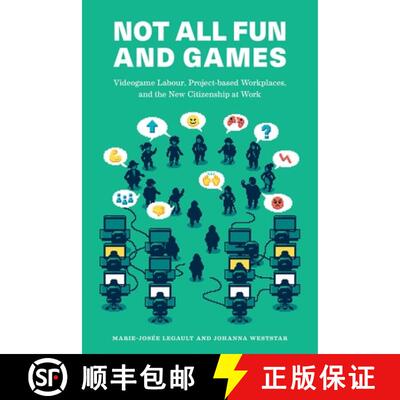 【3-4周达】Not All Fun and Games: Videogame Labour, Project-Based Workplaces, and the New Citizenship... [9781988111490]