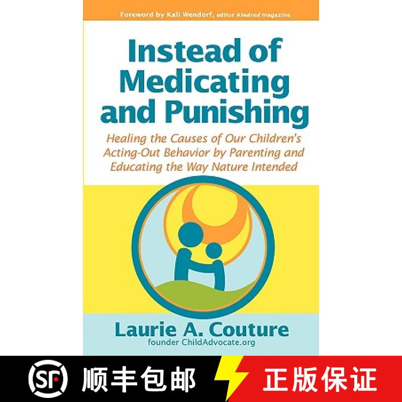【3-4周达】Instead of Medicating and Punishing: Healing the Causes of Our Children's Acting-Out Behav... [9781932279979]
