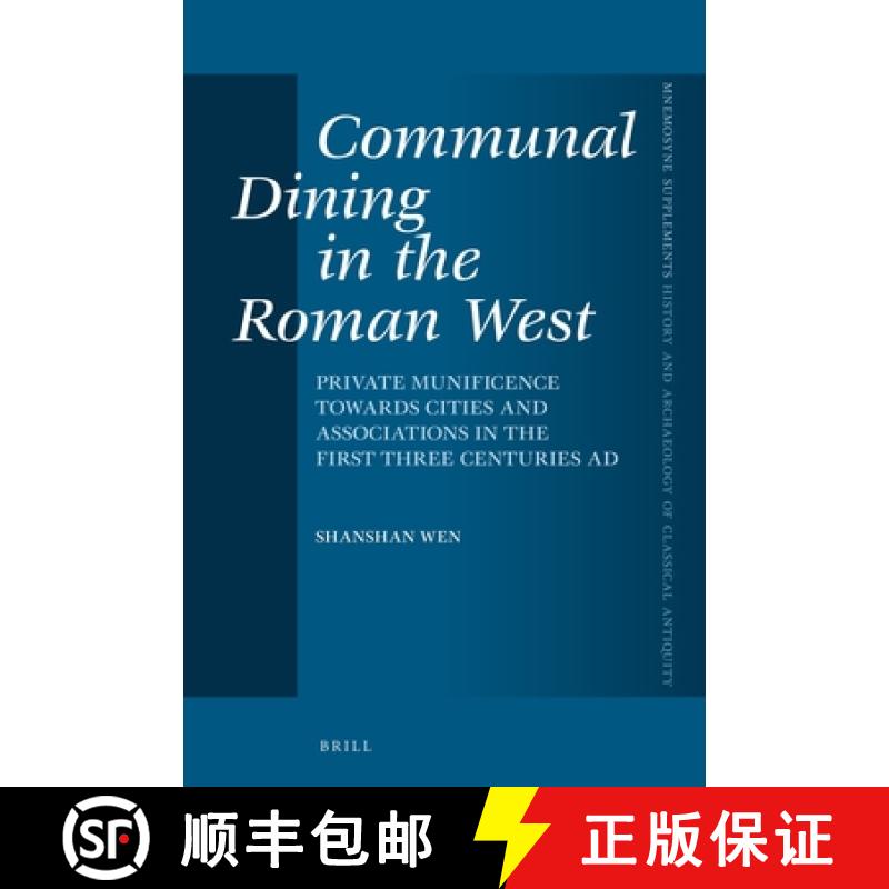 【3-4周达】Communal Dining in the Roman West: Private Munificence Towards Cities and Associations in ... [9789004516861]