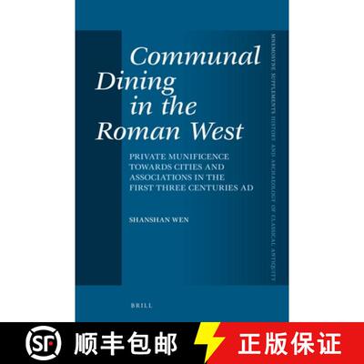 预订 Communal Dining in the Roman West: Private Munificence Towards Cities and Associations in the Fi... [9789004516861]