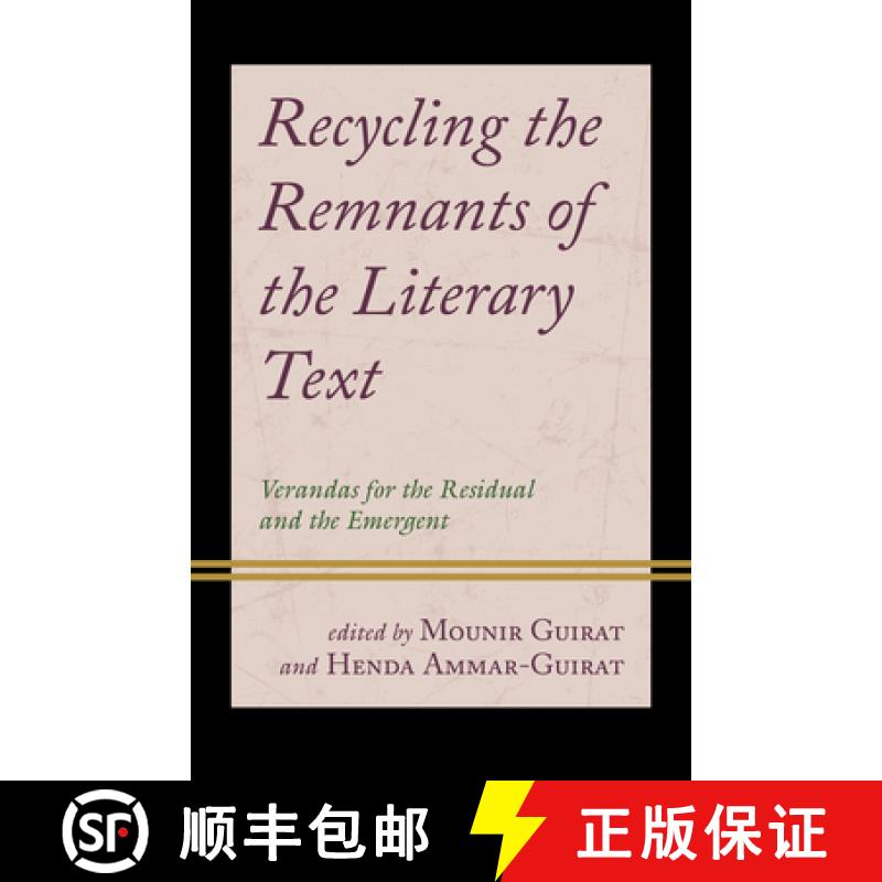预订 Recycling the Remnants of the Literary Text : Verandas for the Residual and the Emergent [9781666950274]