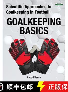 【3-4周达】Scientific Approaches to Goalkeeping in Football: Goalkeeping Basics [9781910773796]