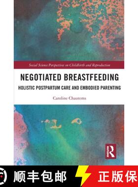 【3-4周达】Negotiated Breastfeeding: Holistic Postpartum Care and Embodied Parenting [9780367643546]
