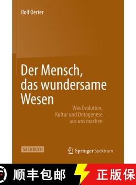 【3-4周达】Der Mensch, das wundersame Wesen: Was Evolution, Kultur und Ontogenese aus uns machen [9783658033217]
