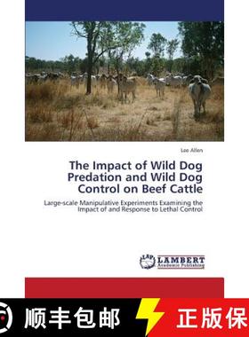 预订 The Impact of Wild Dog Predation and Wild Dog Control on Beef Cattle [9783659302756]
