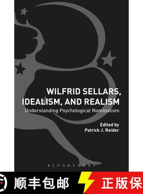 【3-4周达】Wilfrid Sellars, Idealism, and Realism: Understanding Psychological Nominalism [9781350070080]