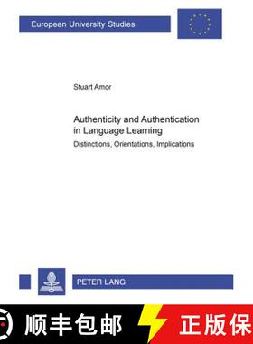 【3-4周达】Authenticity and Authentication in Language Learning : Distinctions, Orientations, Implica... [9783631390696]