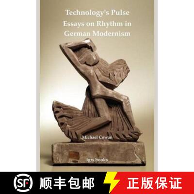 【3-4周达】Technology's Pulse: Essays on Rhythm in German Modernism: Essays on Rhythm in German Moder... [9780854572304]