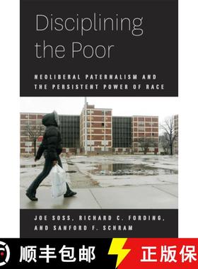【3-4周达】Disciplining the Poor: Neoliberal Paternalism and the Persistent Power of Race [9780226768762]