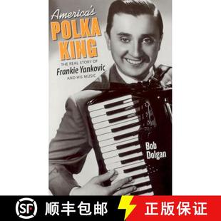 【3-4周达】America's Polka King: The Real Story of Frankie Yankovic and His Music [9781598510263]