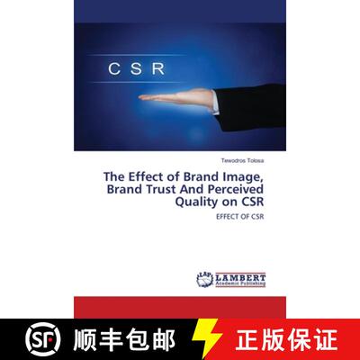 【3-4周达】The Effect of Brand Image, Brand Trust And Perceived Quality on CSR: EFFECT OF CSR (Aufl.) [9786203840902]