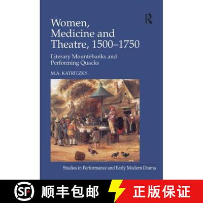 【3-4周达】Women, Medicine and Theatre 1500-1750: Literary Mountebanks and Performing Quacks [9780754650843]