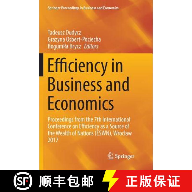 【3-4周达】Efficiency in Business and Economics: Proceedings from the 7th International Conference on... [9783319885766]