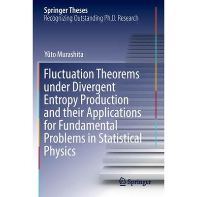 【4周达】Fluctuation Theorems Under Divergent Entropy Production and Their Applications for Fundament... [9789811686405]