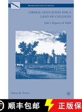 【3-4周达】Liberal Education for a Land of Colleges : Yale's Reports of 1828 [9780230622036]