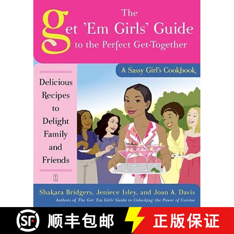 【3-4周达】The Get 'em Girls' Guide to the Perfect Get-Together: Delicious Recipes to Delight Family ... [9781416587774]
