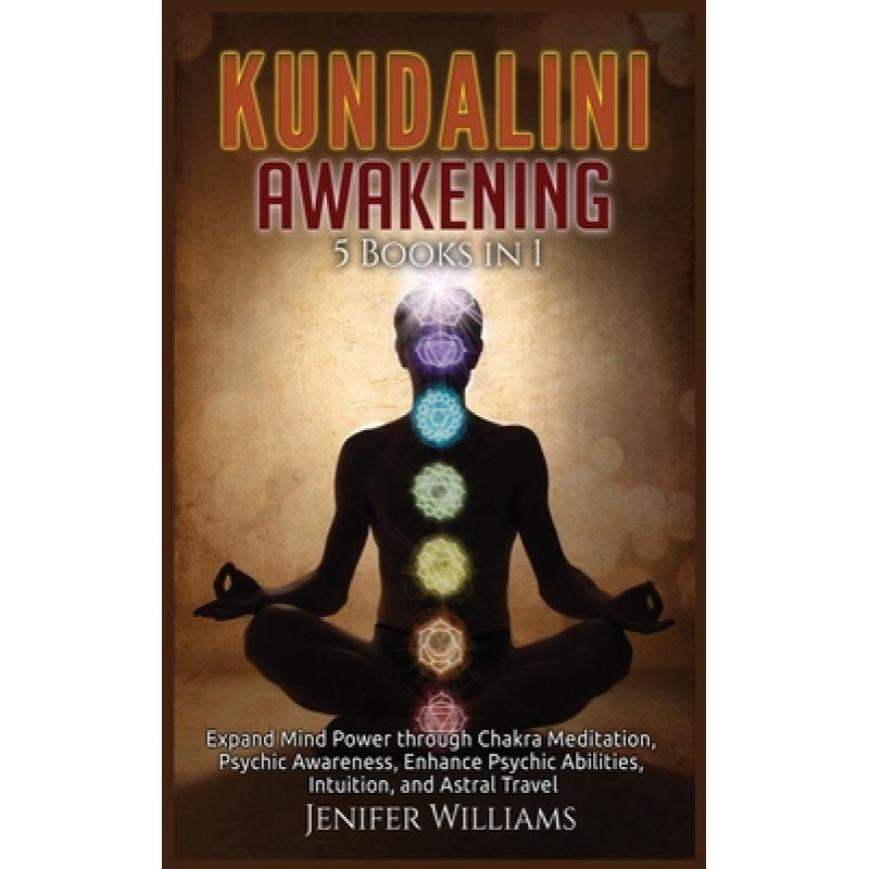 【4周达】Kundalini Awakening: 5 Books in 1: Expand Mind Power through Chakra Meditation, Psychic Awar... [9781954797192] 书籍/杂志/报纸 科学技术类原版书 原图主图