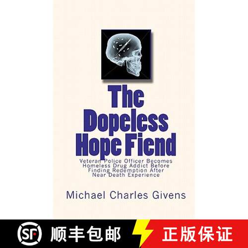 【3-4周达】The Dopeless Hope Fiend: Veteran Police Officer Becomes Homeless Drug Addict Before Findin... [9780615307671]
