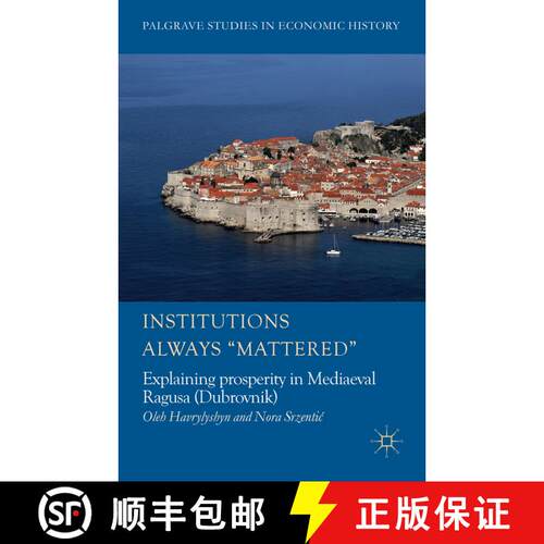 【3-4周达】精装 Institutions Always 'Mattered': Explaining prosperity in Mediaeval Ragusa (Dubrovnik) [9781137339775]