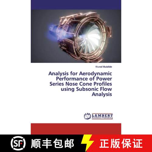 【3-4周达】Analysis for Aerodynamic Performance of Power Series Nose Cone Profiles using Subsonic Flo... [9786200292193]