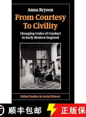 【3-4周达】From Courtesy to Civility: Changing Codes of Conduct in Early Modern England [9780198217657]