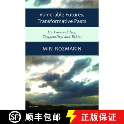 预订 Vulnerable Futures, Transformative Pasts: On Vulnerability, Temporality, and Ethics [9783034322249]