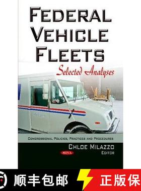 【3-4周达】Federal Vehicle Fleets: Selected Analyses [9781631172717]