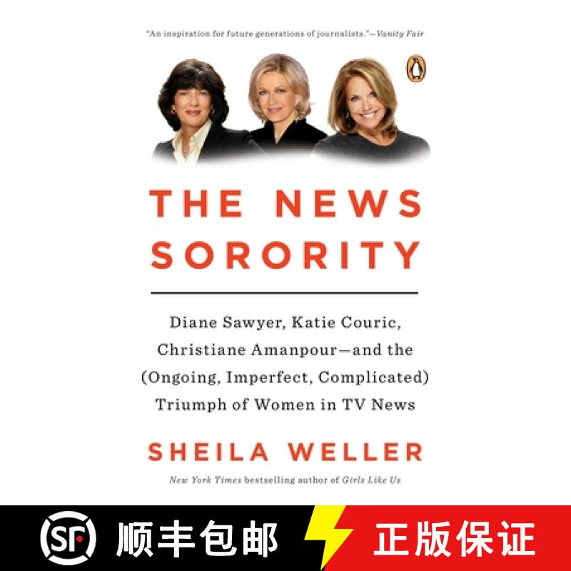 【3-4周达】The News Sorority: Diane Sawyer, Katie Couric, Christiane Amanpour--and the (Ongoing, Impe... [9780143127772]