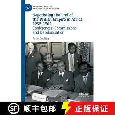 【3-4周达】精装 Negotiating the End of the British Empire in Africa, 1959-1964 : Conferences, Commiss... [9783030880903]