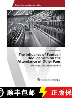 预订 The Influence of Football Hooliganism on the Attendance of Other Fans [9786202221610]