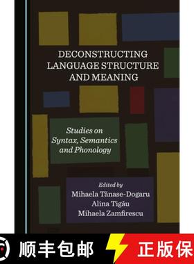 预订 Deconstructing Language Structure and Meaning: Studies on Syntax, Semantics and Phonology [9781527570016]