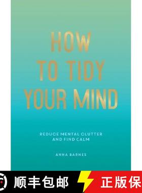 【3-4周达】How to Tidy Your Mind: Tips and Techniques to Help You Reduce Mental Clutter and Find Calm [9781800074088]