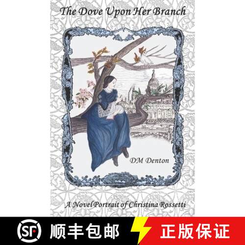 【3-4周达】The Dove Upon Her Branch: A Novel Portrait of Christina Rossetti [9798988335306]