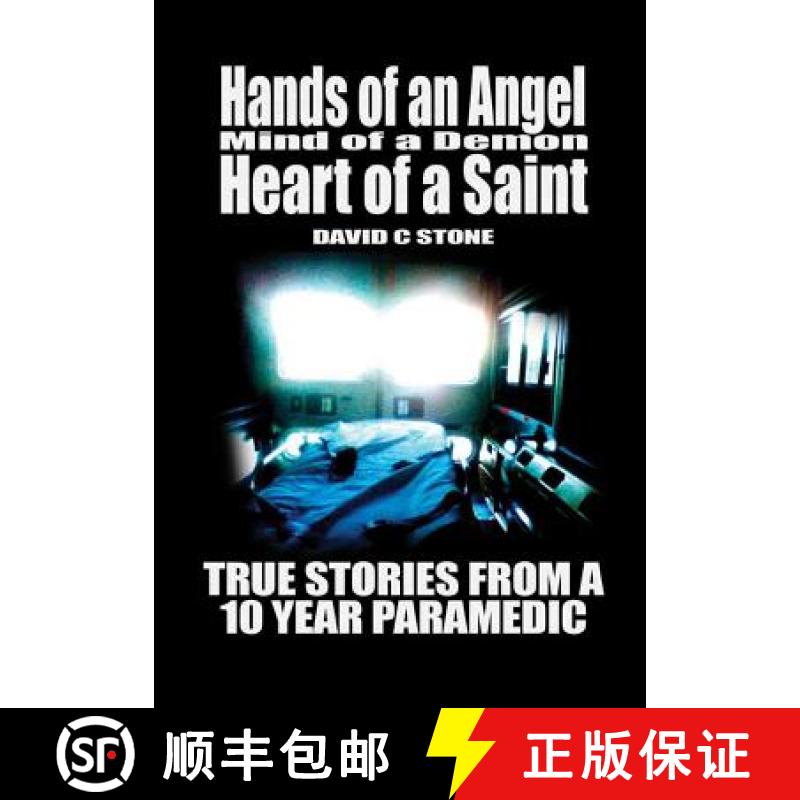 【2-3周达】Hands of an Angel, Mind of a Demon, Heart of a Saint: True Stories From a 10 Year Paramedic [9780359138609]