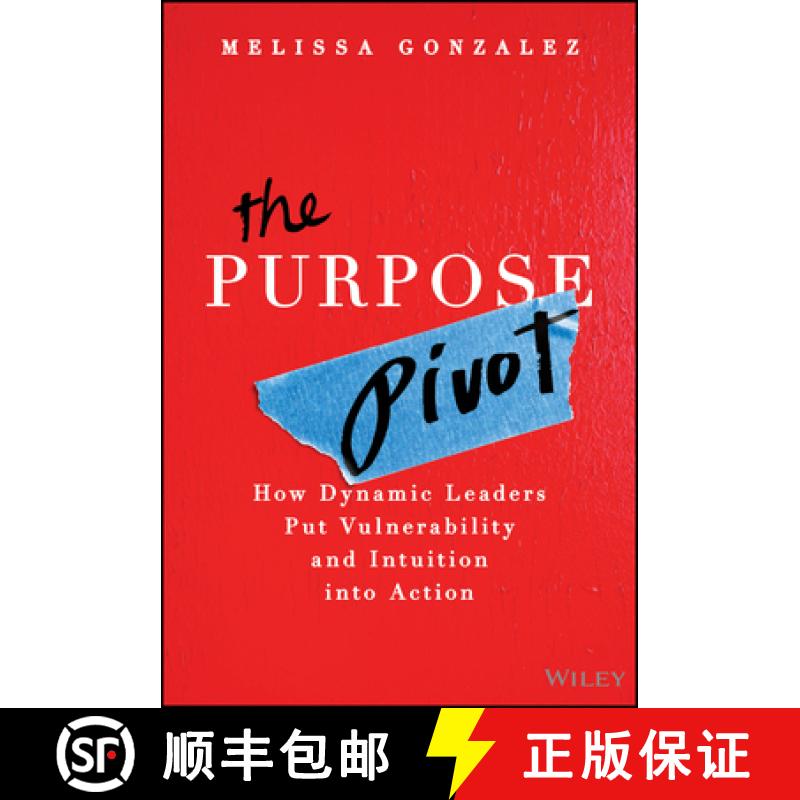 【3-4周达】The Purpose Pivot: How Dynamic Leaders Put Vulnerability and Intuition Into Action [9781394329472]
