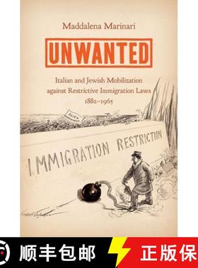 预订 Unwanted: Italian and Jewish Mobilization Against Restrictive Immigration Laws, 1882�1965 [9781469652931]