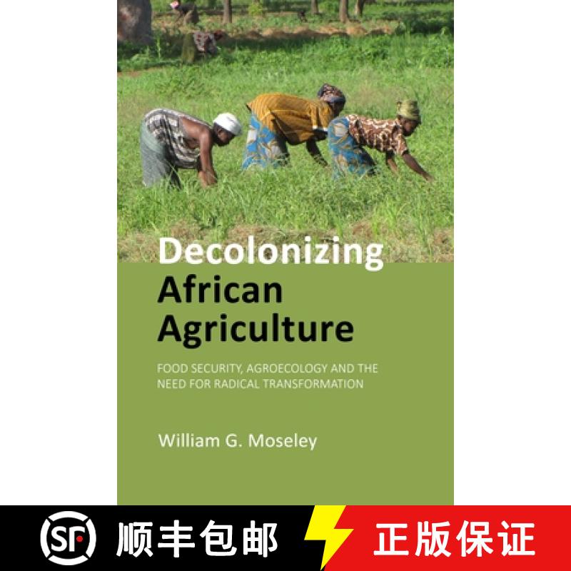 【2-3周达】Decolonizing African Agriculture : Food Security, Agroecology and the Need for Radical Tra... [9781788215893]