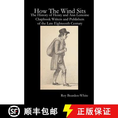 【3-4周达】How The Wind Sits: The History of Henry and Ann Lemoine, Chapbook Writers and Publishers o... [9781387057269]